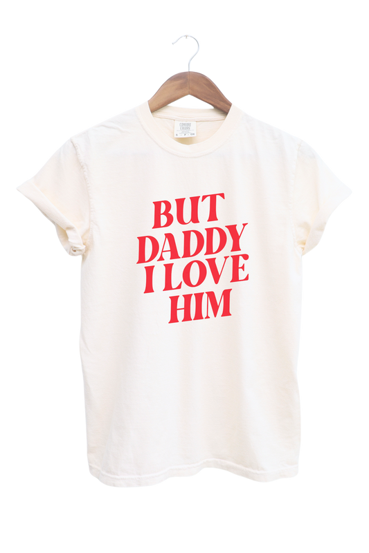 But Daddy I Love Him | tee | Valentines